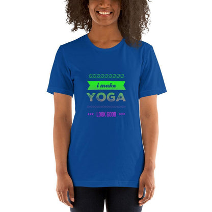 I Make Yoga Look Good - Short-Sleeve Unisex T-Shirt - JML Design Yoga