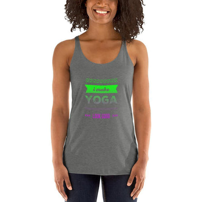 I Make Yoga Look Good - Women's Racerback Tank - JML Design Yoga